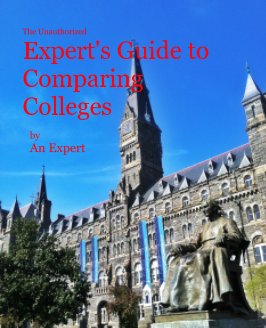The Unauthorized Expert's Guide to Comparing Colleges book cover
