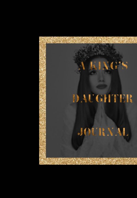 View A King's Daughter Journal by Shequavia Johnson