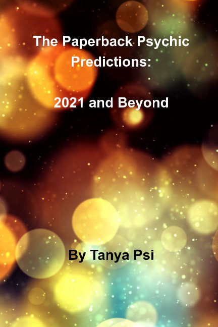 View The Paperback Psychic Predictions: 2021 and Beyond by Tanya Psi
