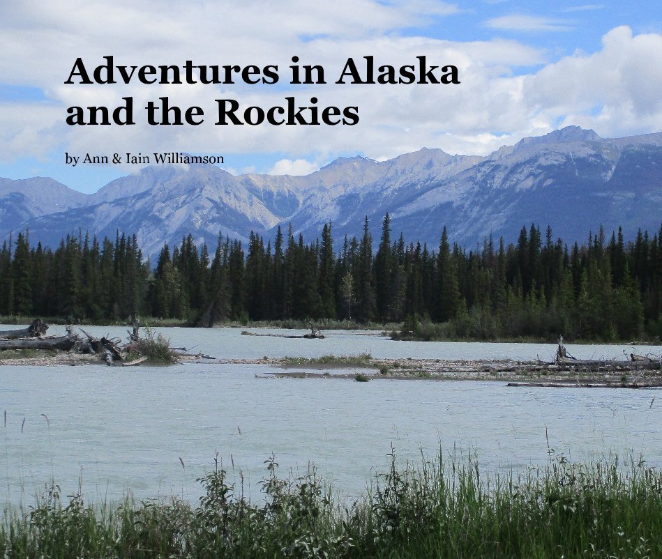 Visualizza Adventures in Alaska and the Rockies di Ann and Iain Williamson