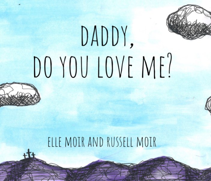 View Daddy, Do You Love Me? by Gabrielle and Russell Moir