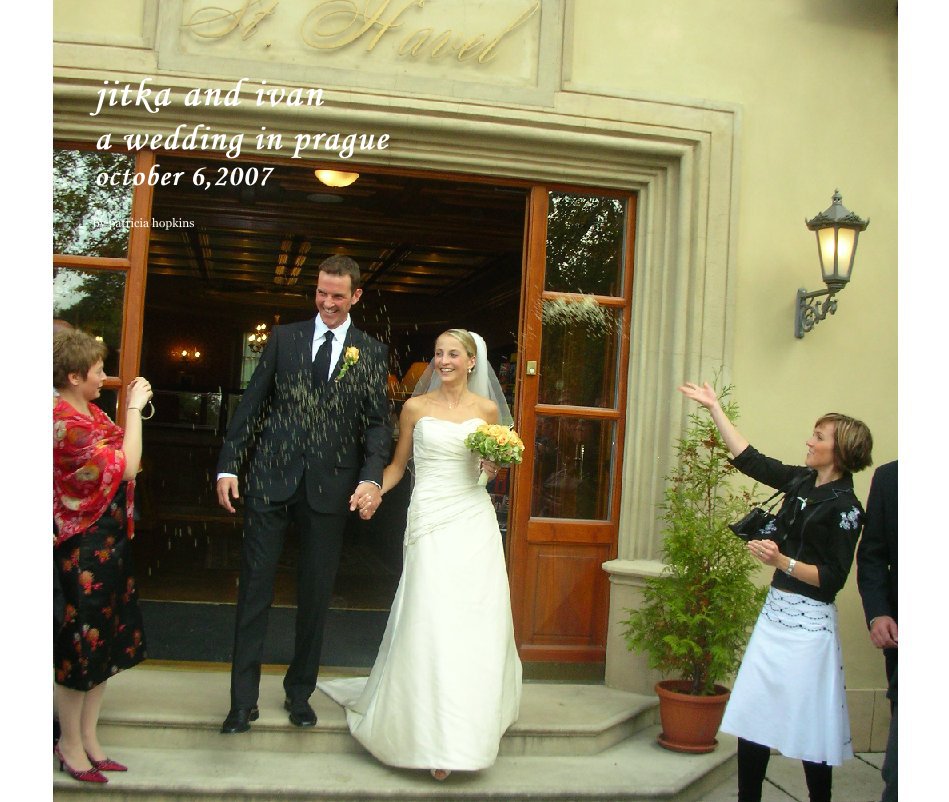 jitka and ivan
a wedding in prague 
october 6,2007 nach patricia hopkins anzeigen