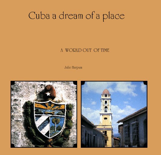 View Cuba a dream of a place by Julie Harpum