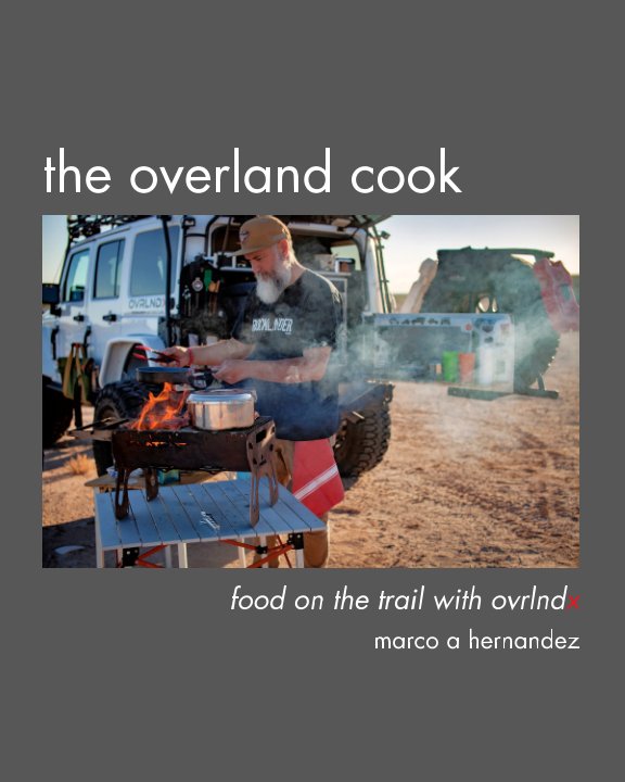 View The Overland Cook by Marco A Hernandez