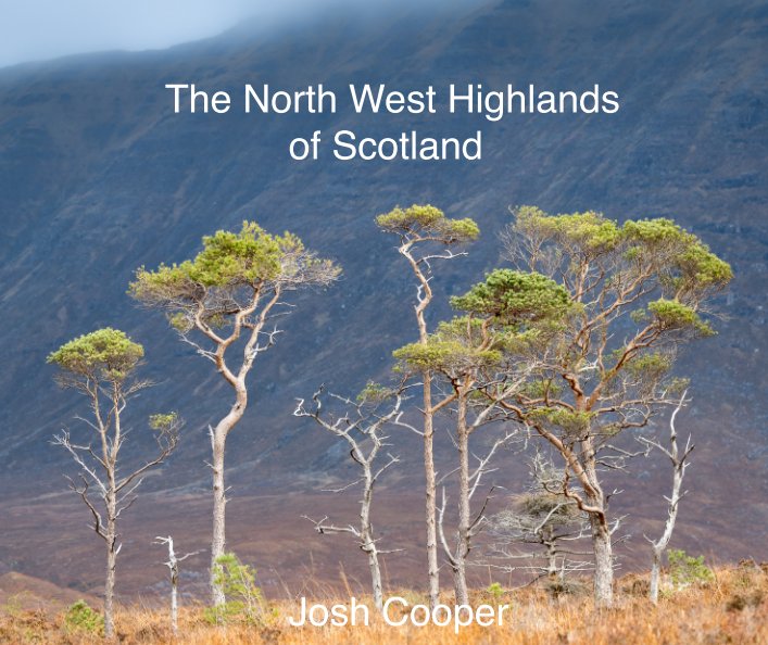 View The North West Highlands of Scotland by Josh Cooper