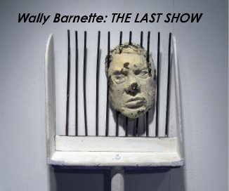 Wally Barnette: THE LAST SHOW book cover