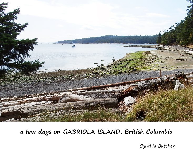 View a few days on GABRIOLA ISLAND, British Columbia by Cynthia Butcher