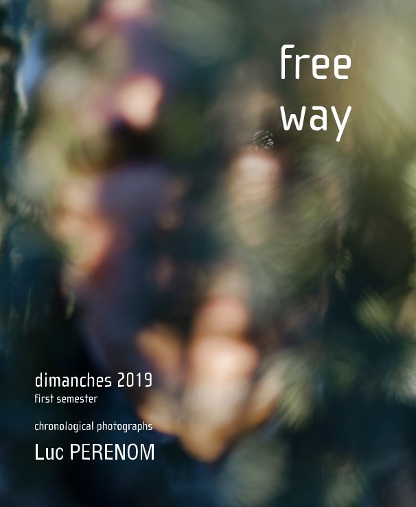 free way, dimanches 2019 first semester nach Luc PERENOM anzeigen