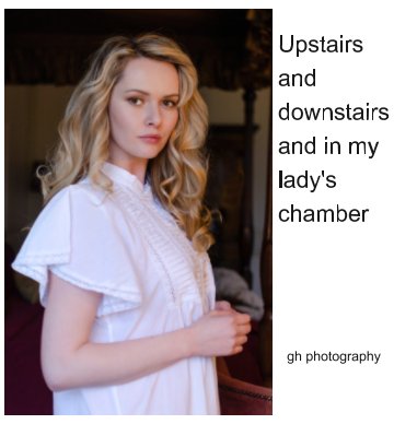 Upstairs and downstairs and in my lady's chamber book cover