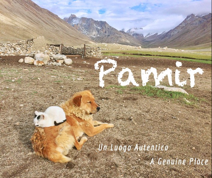 View Pamir - Un Luogo Autentico / A Genuine Place by Sergio Gibellini