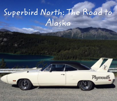 Superbird North: The Road to Alaska book cover