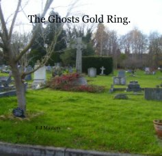 The Ghosts Gold Ring. book cover