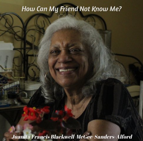 Visualizza How Can My Friend Not Know Me? di Blackwell-McGee-Sanders-Alford
