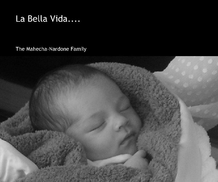 View La Bella Vida.... by The Mahecha-Nardone Family