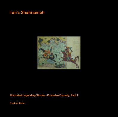 Iran's Shahnameh - Illustrated Legendary Stories - Kayanian Dynasty, Part 1 book cover