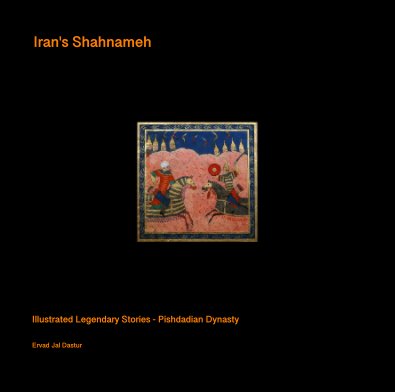 Iran's Shahnameh - Illustrated Legendary Stories - Pishdadian Dynasty book cover