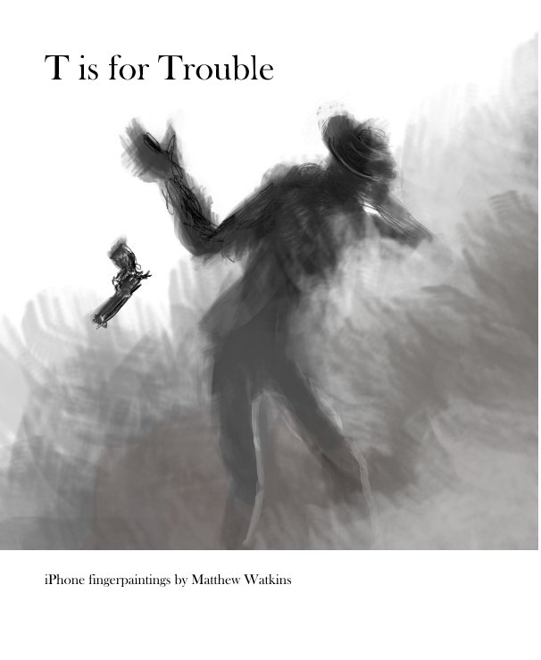 View T is for Trouble by Matthew Watkins