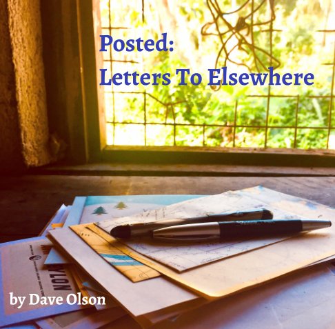 View Posted: Letters to Elsewhere by Dave Olson