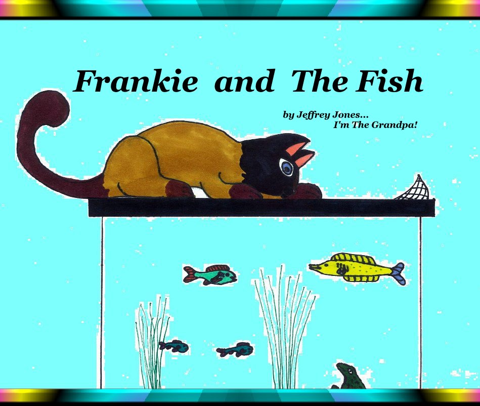 View Frankie and The Fish by Jeffrey Jones... I'm The Grandpa!