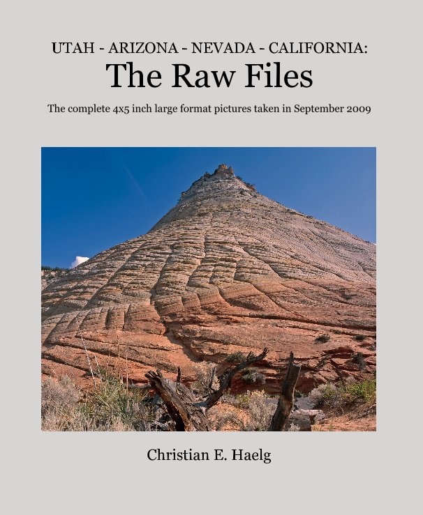 View UTAH - ARIZONA - NEVADA - CALIFORNIA: The Raw Files by Christian E. Haelg