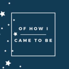 Of How I Came to Be - Dad Duo book cover
