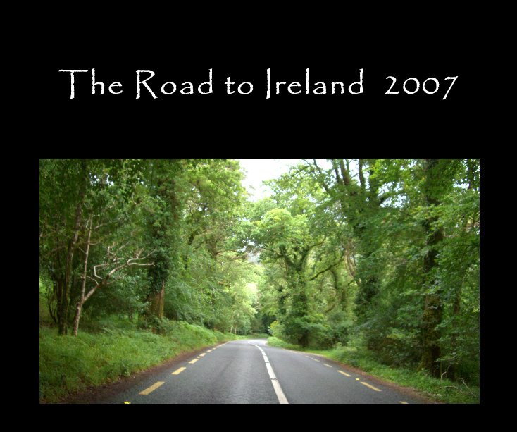 The Road to Ireland 2007 nach Lee & Cathy Rathbun anzeigen
