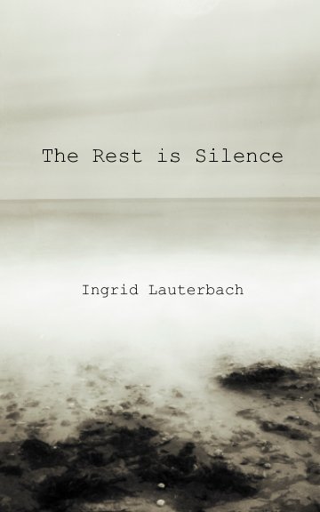 View The Rest is Silence by Ingrid Lauterbach