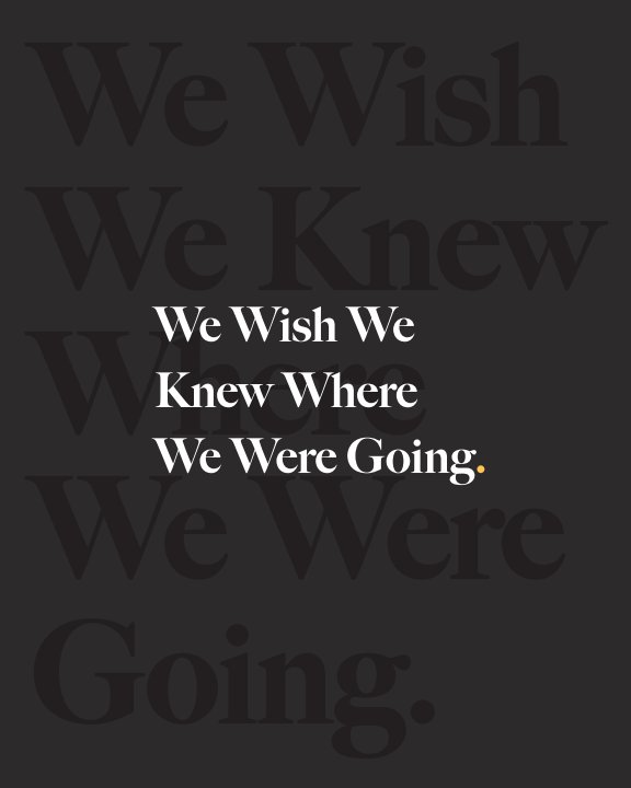 View We Wish We Knew Where We Were Going by Gus Aronson
