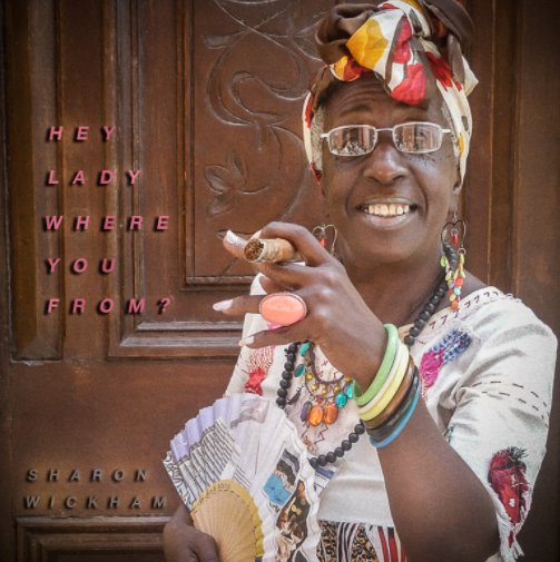 Hey Lady, Where You From? nach SHARON WICKHAM anzeigen