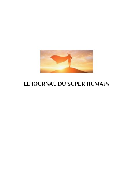 View Le journal du super humain by Émilie Gauthier