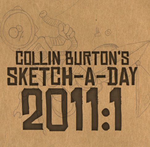Ver Sketch-a-Day: 2011:1 por Collin Burton