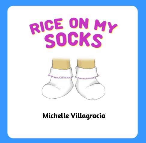 View Rice On My Socks by Michelle Villagracia