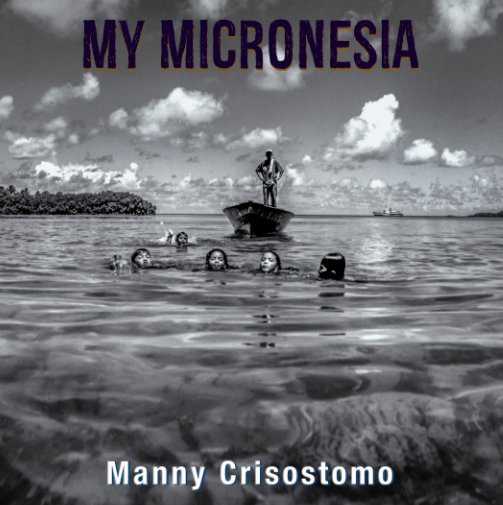 Bekijk My Micronesia op Manny Crisostomo