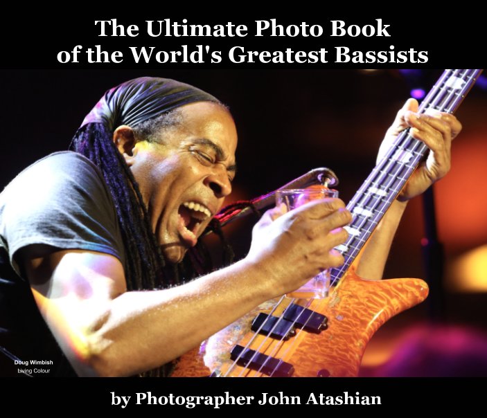 View The Ultimate Photo Book of the World's Greatest Bassists by John Atashian