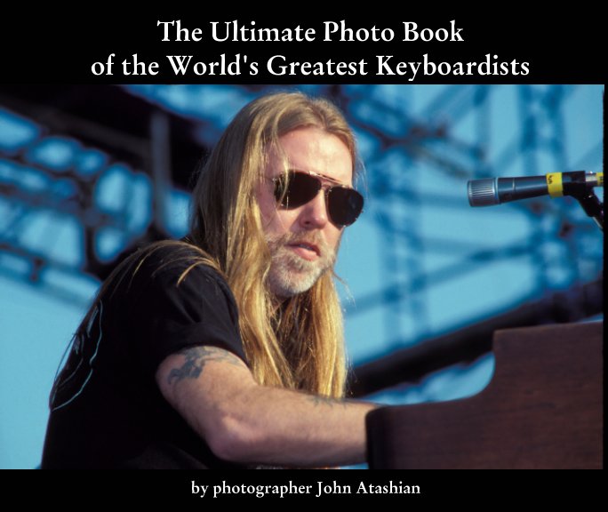 View The Ultimate Photo Book of the Worlds Greatest Keyboardists by John Atashian