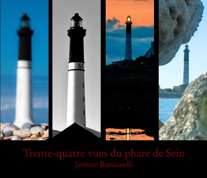 View Trente quatre vues du phare de Sein by Jérôme Bastianelli