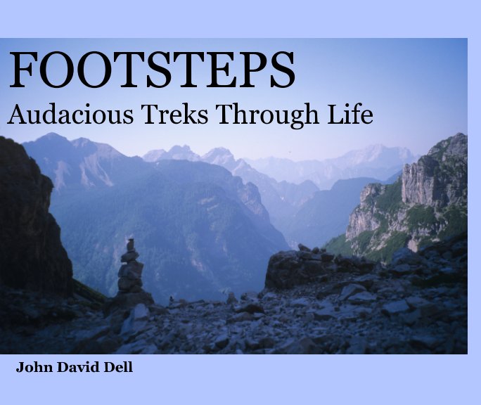 Ver Footsteps: Audacious Treks Through Life por John David Dell