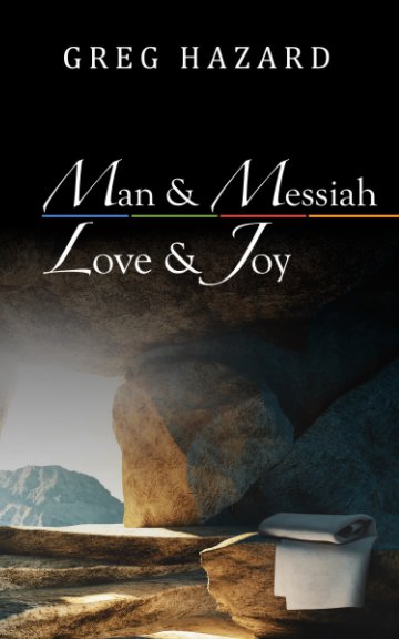 View Man and Messiah, Love and Joy by Greg Hazard