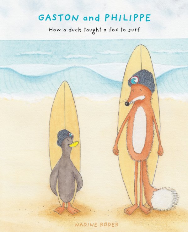View GASTON and PHILIPPE - How a duck taught a fox to surf (Surfing Animals Club - Book 1) by Nadine Roeder