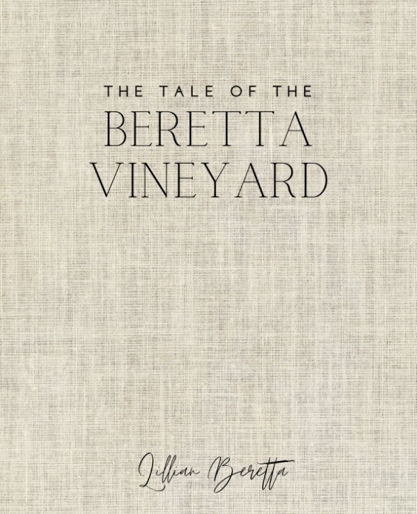 View The Tale of the Beretta Vineyard by Lillian Beretta