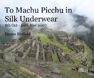 To Machu Picchu in Silk Underwear book cover