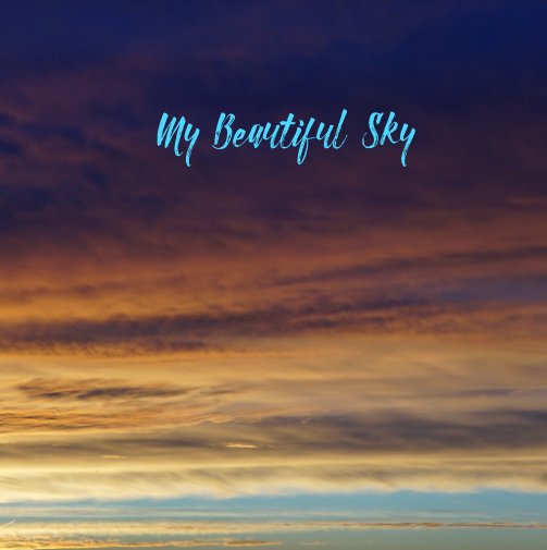 View my beautiful sky by Heather Gowrie