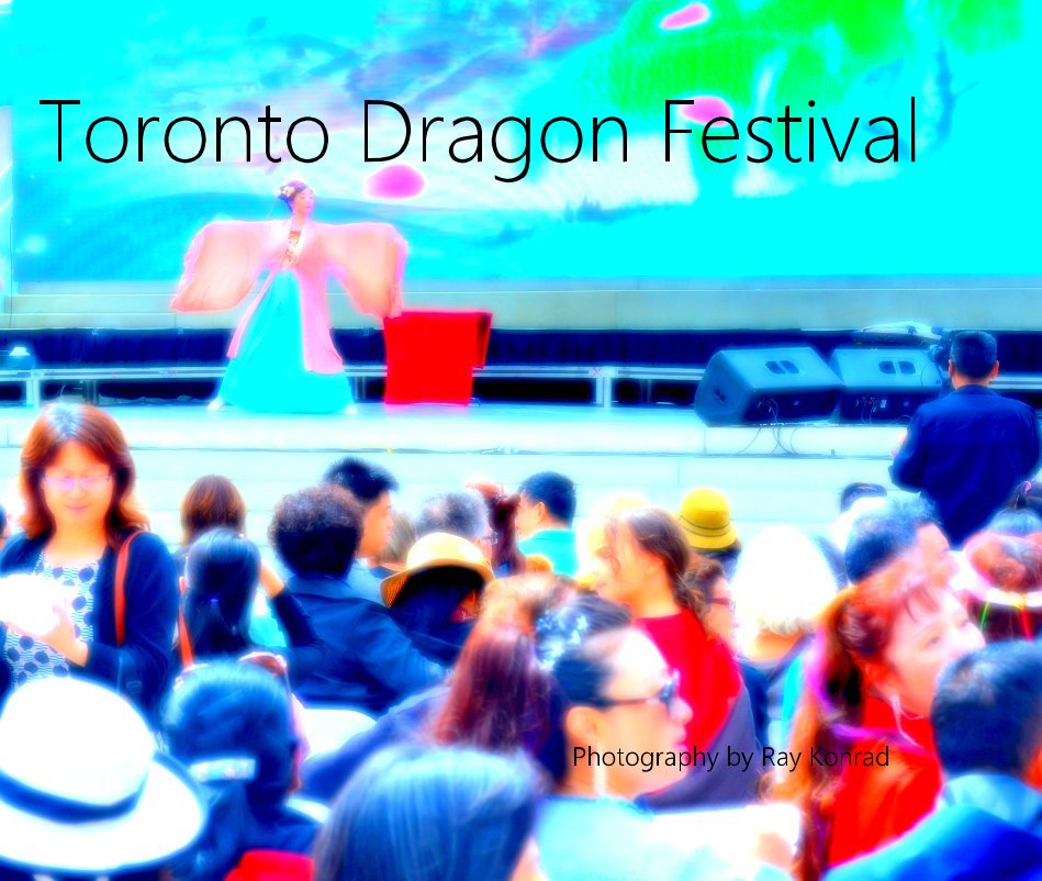 View Toronto Dragon Festival by Ray Konrad