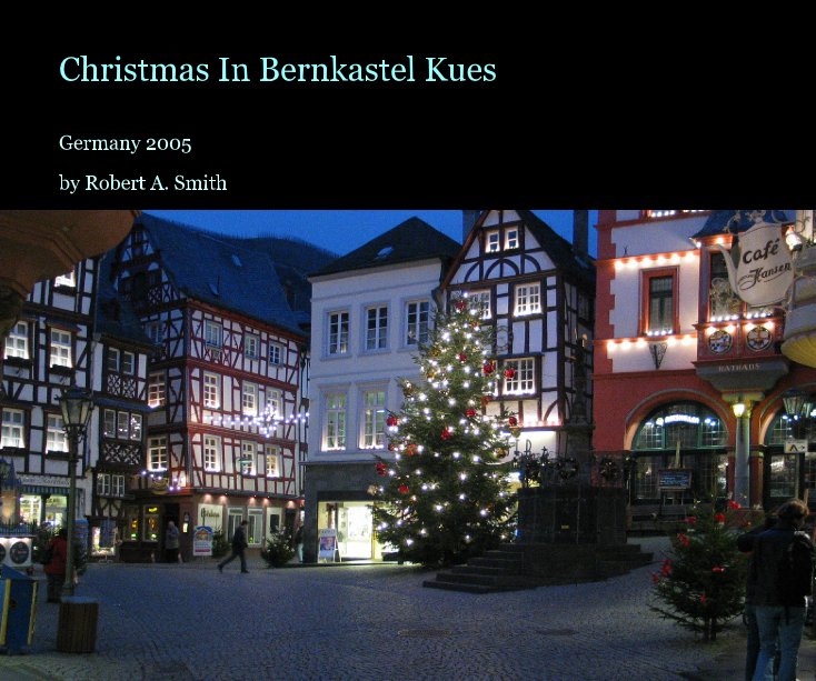 View Christmas In Bernkastel Kues by Robert A. Smith