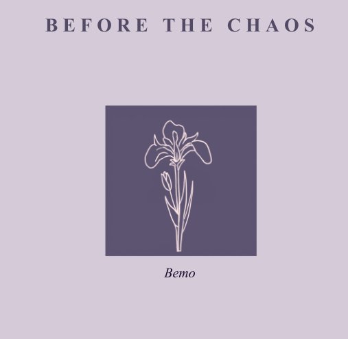 Ver Before The Chaos por Bemo