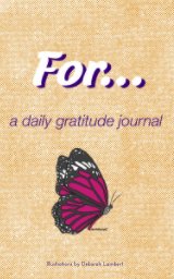 For - A Daily Gratitude Journal book cover
