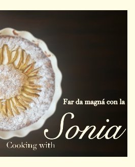 Cooking with Sonia
- 
Far da magna con la Sonia book cover