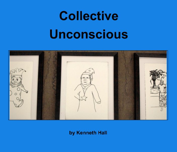 Bekijk Collective Unconscious op Kenneth Hall