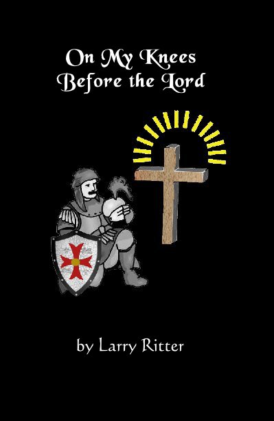 View On My Knees Before the Lord by Larry Ritter