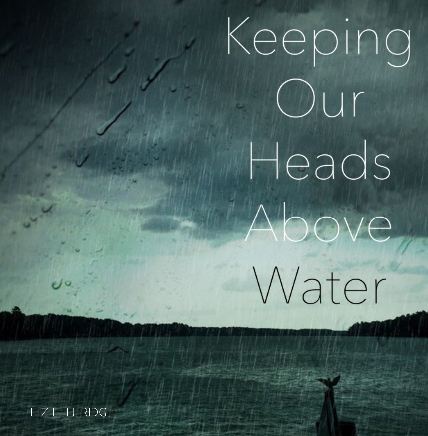 Keeping Our Heads Above Water nach Liz Etheridge anzeigen